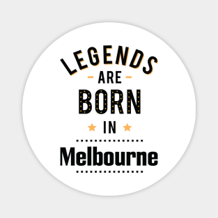 Legends Are Born In Melbourne Magnet